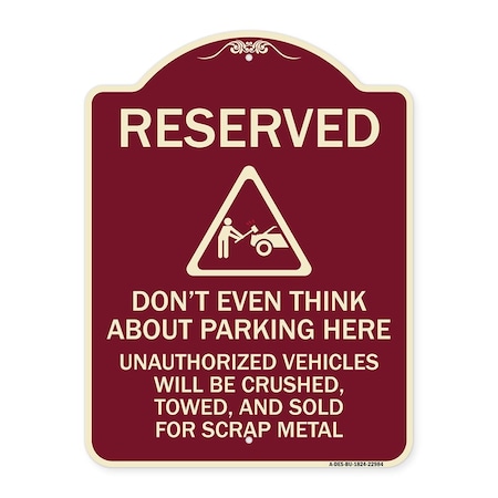 Signmission Reserved Do Not Think About Parking Here Unauthorized Vehicles Crushed Towed and Sold, BU-1824-22984 A-DES-BU-1824-22984